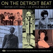 Various Artists - On The Detroit Beat (Motor City Soul • UK Style 1963-67) (2019)