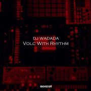 DJ Wadada - Volc With Rhythm (2019)