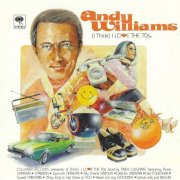 Andy Williams - (I Think) I Love The 70s (2001)