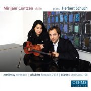 Mirijam Contzen & Herbert Schuch - Zemlinsky, A. Von: Serenade in A Major - Brahms, J.: Violin Sonata No. 3 - Schubert, F.: Fantasy, Op. 159 (2007)