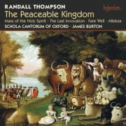 Schola Cantorum Of Oxford, James Burton - Thompson: The Peaceable Kingdom & Other Choral Works (2008)