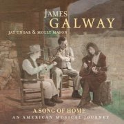 James Galway, Jay Ungar & Molly Mason - A Song Of Home. An American Musical Journey (2002)