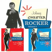 Johnny Chester - Rocker: The Rock And Roll Years 1961-1966 Vol. 1 - 3 (2012-2013)