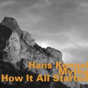 Hans Kennel & Mytha - How It All Started (2007)