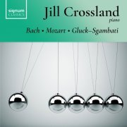 Jill Crossland - Bach, Mozart, Gluck–Sgambati (2022) [Hi-Res]