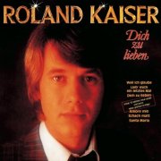 Roland Kaiser - Dich zu lieben (1981/2025)