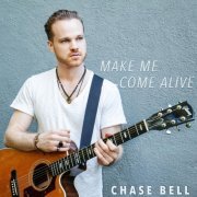 Chase Bell - Make Me Come Alive (2019)