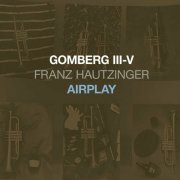 Franz Hautzinger - Gomberg III-V - Airplay (2023)