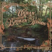 Urban And The Broken Woods - Urban And The Broken Woods (2025) [Hi-Res]