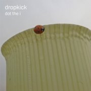 Dropkick - Dot the I (2008)
