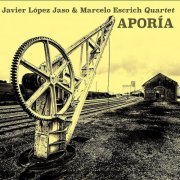 Javier Lopez Jaso And Marcelo Escrich Quartet - Aporia (2018)