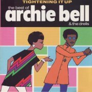 Archie Bell & The Drells - Tightening It Up : The Best Of (1994) Lossless