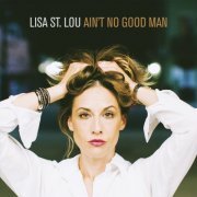 Lisa St. Lou - Ain't No Good Man (2021) [Hi-Res]