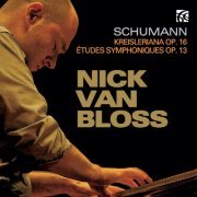 Nick Van Bloss - Schumann: Kreisleriana, Op. 16 & Études Symphoniques, Op. 13 (2015)