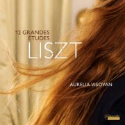 Aurelia Visovan - Liszt: 12 Grandes Études, S. 137 (2026) [Hi-Res]