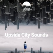 VA - Upside City Sounds: Urban Chillout Music (2025)