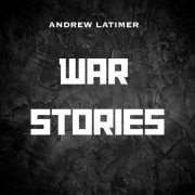 Andrew Latimer - War Stories (2025) [Hi-Res]