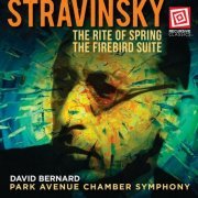 David Bernard & Park Avenue Chamber Symphony - Stravinsky: The Rite of Spring & The Firebird Suite (2018) [Hi-Res]