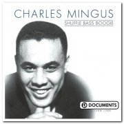 Charles Mingus - Shuffle Bass Boogie (2001)