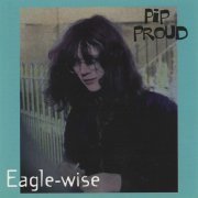 Pip Proud - Eagle-wise (1996)