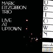 Mark Fitzgibbon Trio - Live at Uptown (2017) Hi Res