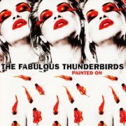 The Fabulous Thunderbirds - Painted On (2005)