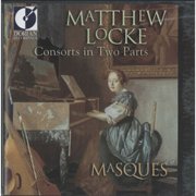 Masques - Matthew Locke: Consorts In Two Parts (2001)