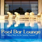 Pool Bar Lounge (Finest Chillout Music for the Summer Season) (2014)