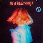 Fickle Friends - Are We Gonna Be Alright? (2022) Hi Res