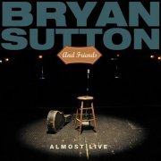 Bryan Sutton And Friends - Almost Live (2009)