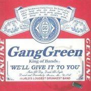 Gang Green - We'll Give It to You (2023)