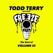 Todd Terry - The Best of Freeze Records (Volume 3) (2018)