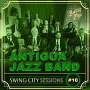 Antigua Jazz Band - Swing City Sessions 10 (2024) Hi-Res