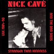 Nick Cave And The Bad Seeds - Stranger Than Kindness (Live 1984-90) (1991)