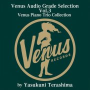 VA - Venus Audio Grade Selection Vol. 3 Venus Piano Trio Collection by Yasukuni Terashima (2026) [Hi-Res]