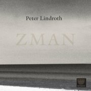 Various Artists - Peter Lindroth: Zman (2024)