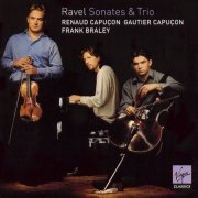 Gautier Capuçon, Renaud Capuçon, Frank Braley - Ravel: Sonatas & Trio (2002)