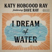 Katy Hobgood Ray - I Dream of Water (2019)