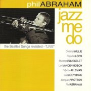 Phil Abraham - Jazz Me Do (2003)