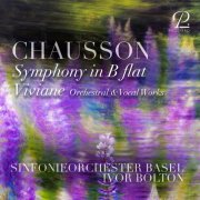 Sinfonieorchester Basel & Ivor Bolton - Chausson: Symphony in B-Flat Major, Op. 20 / Viviane, Op. 5 (Orchestral & Vocal Works) (2025) Hi-Res