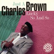 Charles Brown - Just A Lucky So And So (1994)