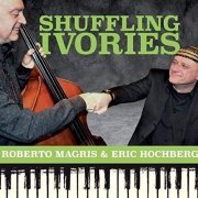 Roberto Magris & Eric Hochberg - Shuffling Ivories (2021)