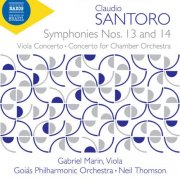 Gabriel Marin, Goiás Philharmonic Orchestra, Neil Thomson - Santoro: Symphonies Nos. 13 & 14, Viola Concerto & Concerto for Chamber Orchestra (2025) [Hi-Res]