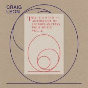 Craig Leon - Anthology of Interplanetary Folk Music Vol. 2: The Canon (2019) [Hi-Res]