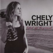 Chely Wright - Lifted Off The Ground (2010)