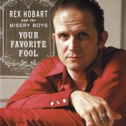 Rex Hobart, The Misery Boys - Your Favorite Fool (2002)