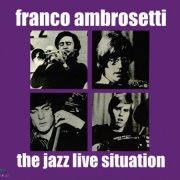 Franco Ambrosetti - Franco Ambrosetti & The Jazz Live Situation (2007)