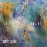 Daniel Mazzitelli Ensamble - Creando Espacios (2019)