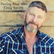 Tony Smith - Darling River Man (2019)