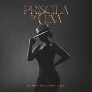 Priscila Senna - Priscila Em Cena (Ao Vivo no Classic Hall) (2023)